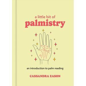 A Little Bit of Palmistry: An Introduction to Palm Reading -- Cassandra Eason